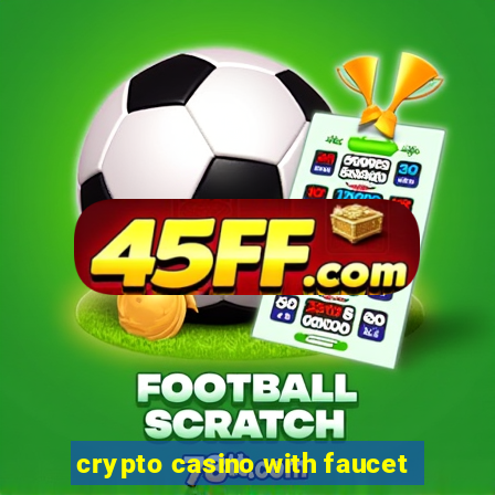 crypto casino with faucet